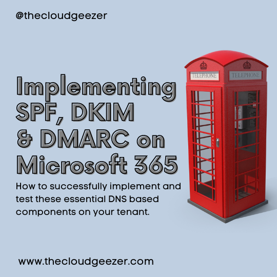 Implementing SPF DKIM & DMARC on Microsoft 365 - The Cloud Geezer